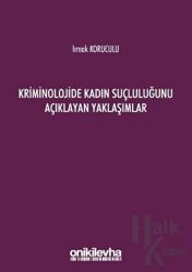 Kriminolojide Kadın Suçluluğunu Açıklayan Yaklaşımlar