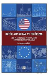 Kritik Altyapılar ve Terörizm ABD ve AB Koruma Politikalarına Güvenlikleştirme Yaklaşımı