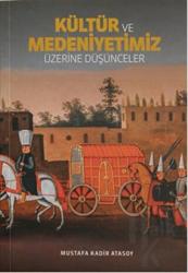 Kültür ve Medeniyetimiz Üzerine Düşünceler