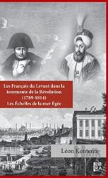 Les Français du Levant dans la Tourmente de la Révolution (1789-1814)