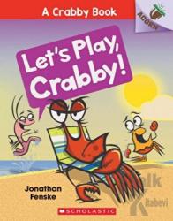 Let's Play, Crabby! (A Crabby Book 2)