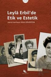 Leyla Erbil’de Etik ve Estetik Leylâ Erbil'de Etik ve Estetik