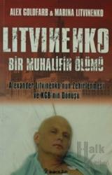 Litvinenko Bir Muhalifin Ölümü Alexander Litvinenko'nun Zehirlenmesi ve KGB'nin Dönüşü