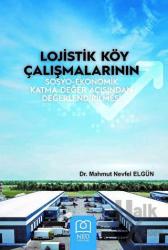 Lojistik Köy Çalışmalarının Sosyo-Ekonomik Katma Değer Açısından Değerlendirilmesi