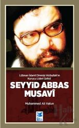 Lübnan İslami Direnişi Hizbullah’ın Kurucu Lideri Şehid: Seyyid Abbas Musavi Lübnan İslami Direnişi Hizbullah'ın Kurucu Lideri Şehid