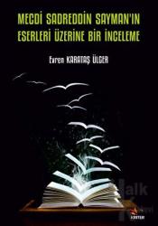 Mecdi Sadreddin Sayman’ın Eserleri Üzerine Bir İnceleme