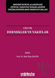 Medeni Hukuk Alanındaki Güncel Yargıtay Kararlarının Değerlendirilmesi Sempozyumları Cilt 3 - Dernekler ve Vakıflar