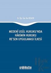 Medeni Usul Hukuku'nda Hakimin Hukuku Re'sen Uygulaması İlkesi (Ciltli)