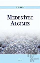 Medeniyet Algımız