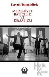 Medeniyet Batıcılık ve Kemalizm