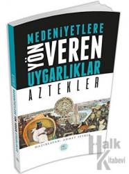 Medeniyetlere Yön Veren Uygarlıklar: Aztekler