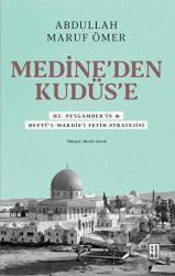 Medine’den Kudüs’e Hz. Peygamber’in (sav) Beytü’l-Makdis’i Fetih Stratejisi