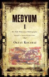 Medyum 1 Bir Türk Medyumunun Otobiyografisi - Durugörü ve Normal Dışı Deneyimler