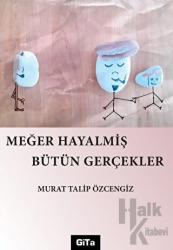 Meğer Hayalmiş Bütün Gerçekler