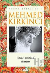 Mehmed Kırkıncı Bütün Eserleri - 1: Hikmet Pırıltıları - Nükteler