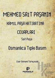 Mehmed Sait Paşanın Kamil Paşa Hatıratına Cevapları (Osmanlıca Tıpkı Basım)