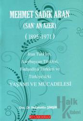 Mehmet Sadık Aran Yaşamı ve Mücadelesi San'an Azer 1895-1971