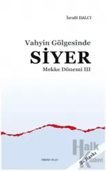 Mekke Yılları 3 - Vahyin Gölgesinde Siyer