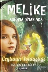 Melike Adenya Diyarında 1: Ceylanın Yoldaşlığı