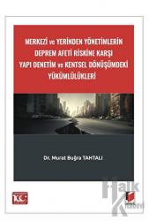 Merkezi ve Yerinden Yönetimlerin Deprem Afeti Riskine Karşı Yapı Denetim ve Kentsel Dönüşümdeki Yükümlülükleri