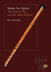 Meşkte Ney Eğitimi / Teaching the Ney with the Meşk Method Teaching the Ney with the Meşk Method