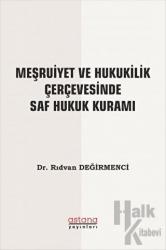 Meşruiyet ve Hukukilik Çerçevesinde Saf Hukuk Kuramı