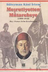 Meşrutiyetten Mütarekeye Osmanlı İmparatorluğu'nun Çöküş Yılları 1909-1918