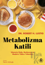 Metabolizma Katili: İşlenmiş Gıda, Beslenme ve Modern Tıbbın Yalanları