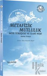 Metafizik Mutluluk Nefs Terbiyesi ve İlahi Neşe