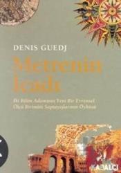 Metrenin İcadı İki Bilim Adamının Yeni Bir Evrensel Ölçü Birimini Saptayışlarının Öyküsü