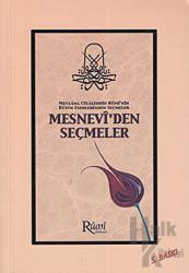 Mevlana Celaleddin Rumi'nin Bütün Eserlerinden Seçmeler - Mesnevi’den Seçmeler