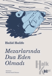 Mezarlarında Dua Eden Olmadı