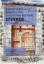 Mezopotamya Ve Anadolu'nun Kavşağında Bir Kent Siverek (Tarih – Toplum – Kültür)