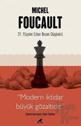 Michel Foucault - 21. Yüzyılın Ezber Bozan Düşünürü