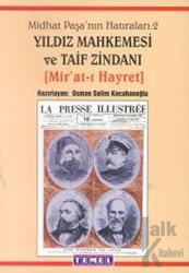 Midhat Paşa’nın Hatıraları: 2 Yıldız Mahkemesi ve Taif Zindanı (Mir’at-ı Hayret)