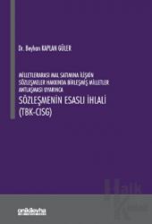 Milletlerarası Mal Satımına İlişkin Sözleşmeler Hakkında Birleşmiş Milletler Antlaşması Uyarınca Sözleşmenin Esaslı İhlali (TBK- CISG)