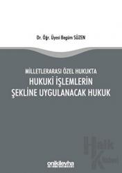 Milletlerarası Özel Hukukta Hukuki İşlemlerin Şekline Uygulanacak Hukuk