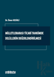 Milletlerarası Ticari Tahkimde Delillerin Değerlendirilmesi (Ciltli)