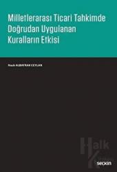 Milletlerarası Ticari Tahkimde Doğrudan Uygulanan Kuralların Etkisi