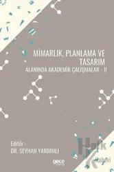 Mimarlık Planlama ve Tasarım Alanında Akademik Çalışmalar - 2