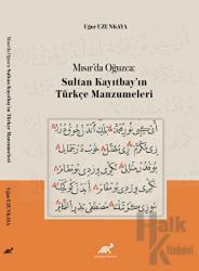 Mısır’da Oğuzca: Sultan Kayıtbay’ın Türkçe Manzumeleri