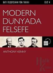 Modern Dünyada Felsefe - Batı Felsefesinin Yeni Tarihi Cilt 4