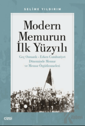 Modern Memurun İlk Yüzyılı (Genç Osmanlı Erken Cumhuriyet Döneminde Memur ve Memur Örgütlenmeleri)