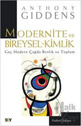 Modernite ve Bireysel-Kimlik Geç Modern Çağda Benlik ve Toplum