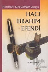 Moderniteye Karşı Geleneğin Savaşçısı Hacı İbrahim Efendi