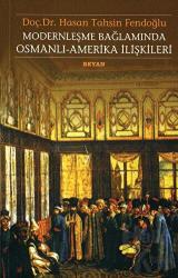 Modernleşme Bağlamında Osmanlı-Amerika İlişkileri 1786 - 1929