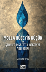 Molla Hüseyin Küçük ve Şerhur Risaletil Bekriyye Adlı Eseri