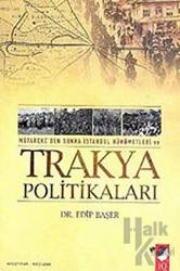 Mütareke'den Sonra İstanbul Hükümetleri Ve Trakya Politikaları