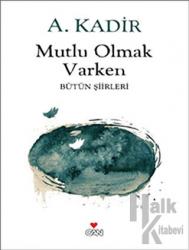 Mutlu Olmak Varken