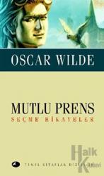 Mutlu Prens - Seçme Hikayeler Seçme Hikâyeler -